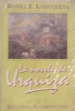 Libro usado en venta: La novela de Urquiza de Daniel E. Larriqueta; editorial Sudamericana impreso en 1995 realizamos envios a todo el mundo.1