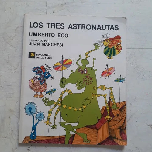 Libro usado en venta: Los tres astronautas de Umberto Eco; editorial Ediciones de la Flor impreso en 1996 realizamos envios a todo el mundo.1