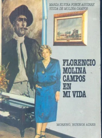 Libro usado en venta: Florencio Molina Campos en mi vida de Maria Elvira Ponce Aguirre; editorial Moreno impreso en 1989 envios a todo el mundo.1