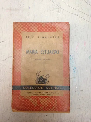 Libro usado en venta: Maria Estuardo de Eric Linklater; editorial Espasa - Calpe impreso en 1947 realizamos envios a todo el mundo.1