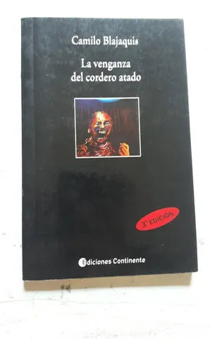 Libro usado en venta: La venganza del cordero atado de Camilo Blajaquis; editorial Continente impreso en 2011 realizamos envios a todo el mundo.1