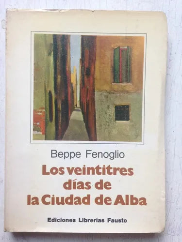 Libro usado en venta: Los veintitres dias de la Ciudad de Alba de Beppe Fenoglio; editorial Fausto impreso en 1978 realizamos envios a todo el mundo.1