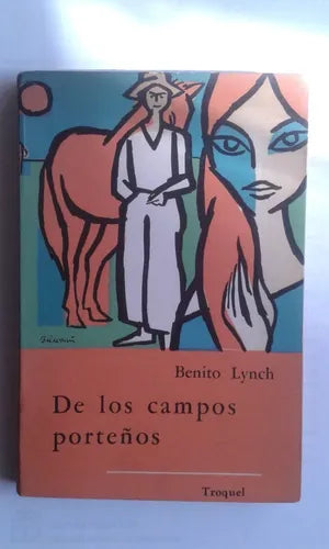 Libro usado en venta: De los campos porte?os de Benito Lynch; editorial Troquel impreso en 1966 realizamos envios a todo el mundo.1