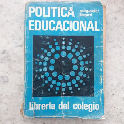 Libro usado en venta: Politica educacional (Argentina y comparada) de Ethel M. Manganiello - Violeta E. Bregazzi; Libreria del Colegio impreso en 19681.1