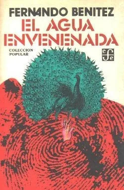 Libro usado en venta: El agua envenenada de Fernando Benitez; editorial Fondo de Cultura Economica impreso en 1984 realizamos envios a todo el mundo.1