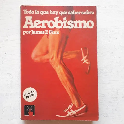 Libro usado en venta: Todo lo que hay que saber sobre Aerobismo de James F. Fixx; editorial Atlantida impreso en 1979 envios a todo el mundo.1