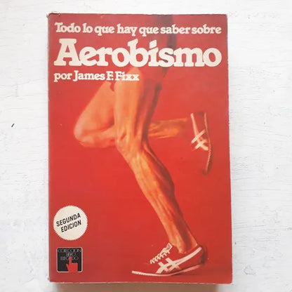 Libro usado en venta: Todo lo que hay que saber sobre Aerobismo de James F. Fixx; editorial Atlantida impreso en 1979 envios a todo el mundo.1
