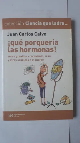 Libro usado en venta: ?Que porqueria las hormonas! de Juan Carlos Calvo; editorial Siglo XXI impreso en 2011 realizamos envios a todo el mundo.1