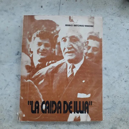 Libro usado en venta: La caida de Illia de Mario Antonio Verone; editorial Coincidencia impreso en 1985 realizamos envios a todo el mundo.1