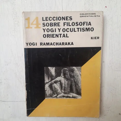 Libro usado en venta: 14 Lecciones sobre filosofia yogi y ocultismo oriental de Yogui Ramacharaka (Yogi); editorial Kier impreso en 1972.1
