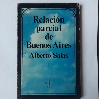 Libro usado en venta: Relacion parcial de Buenos Aires de Alberto Salas; editorial Sur impreso en 1977 realizamos envios a todo el mundo.1