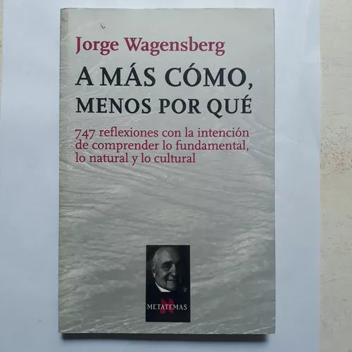Libro usado en venta: A mas como, menos por que de Jorge Wagensberg; editorial TusQuets impreso en 2006 realizamos envios a todo el mundo.1