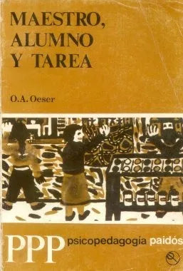 Libro usado en venta: Maestro, alumno y tarea de O. A. Oeser; editorial Paidos impreso en 1980 realizamos envios a todo el mundo.1