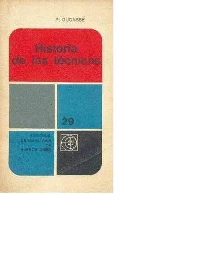 Libro usado en venta: Historia de las tecnicas de Pierre Ducasse; editorial Eudeba impreso en 1969 realizamos envios a todo el mundo.1