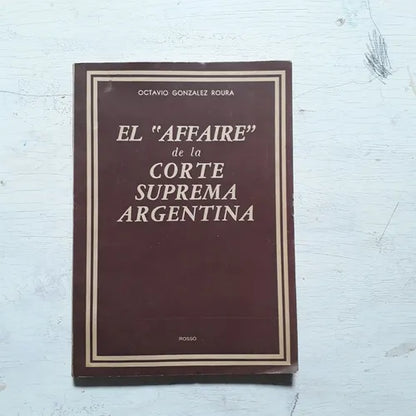 Libro usado en venta: El "affaire" de la corte suprema argentina de Octavio Gonzalez Roura; editorial L. J. Rosso impreso en 1950.1