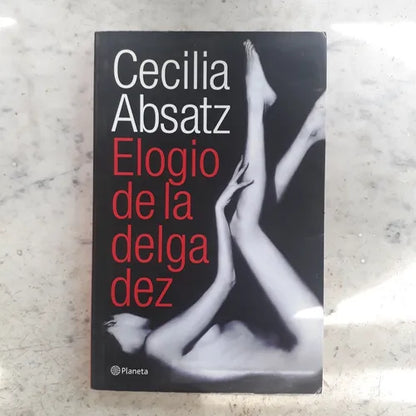 Libro usado en venta: Elogio de la delgadez de Cecilia Absatz; editorial Planeta impreso en 2010 realizamos envios a todo el mundo.1