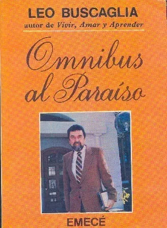 Libro usado en venta: Omnibus al paraiso de Leo F. Buscaglia; editorial Emece impreso en 1991 realizamos envios a todo el mundo.1