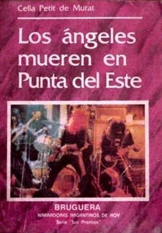 Libro usado en venta: Los angeles mueren en Punta del Este de Celia Petit de Murat; editorial Bruguera impreso en 1987 envios a todo el mundo.1