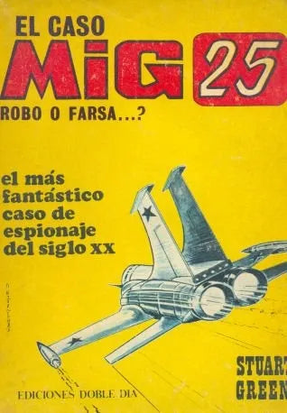 Libro usado en venta: El caso Mig 25 robo o farsa de Stuart Green; editorial Doble dia impreso en 1976 realizamos envios a todo el mundo.1