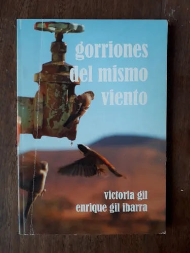 Libro usado en venta: Gorriones del mismo viento de Victoria Gil - Enrique Gil Ibarra; editorial Ediciones del Autor impreso en 2014.1