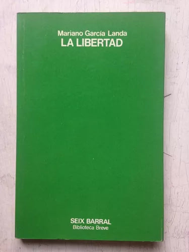 Libro usado en venta: La libertad de Mariano Garcia Landa; editorial Seix Barral impreso en 1977 realizamos envios a todo el mundo.1