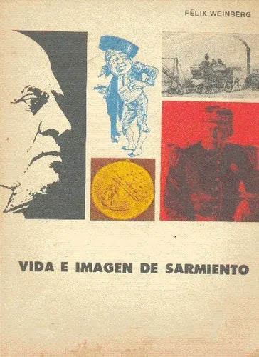 Libro usado en venta: Vida e imagen de Sarmiento de Felix Weinberg; editorial Eudeba impreso en 1963 realizamos envios a todo el mundo.1