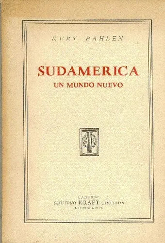 Libro usado en venta: Sudamerica: Un mundo nuevo de Kurt Pahlen; editorial Guillermo Kraft impreso en 1953 realizamos envios a todo el mundo.1