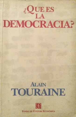Libro usado en venta: ?Que es la Democracia? de Alain Touraine; editorial Fondo de Cultura Economica impreso en 1995 realizamos envios a todo el mundo.1