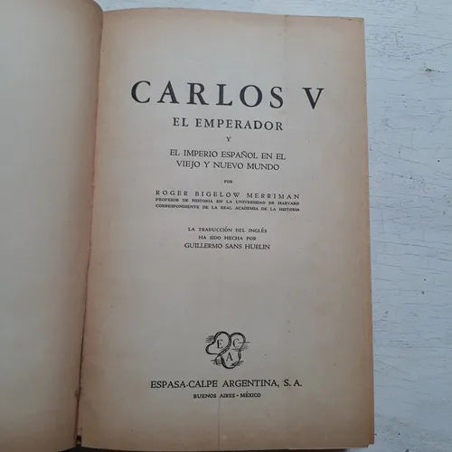 Libro usado en venta: Carlos V - El emperador de Roger Bigelow Merriman; editorial Espasa - Calpe impreso en 1949 realizamos envios a todo el mundo.1