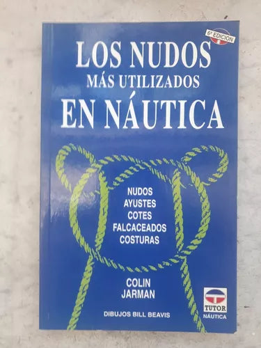 Libro usado en venta: Los nudos mas utilizados en nautica de Colin Jarman; editorial Tutor S.A. impreso en 1993 realizamos envios a todo el mundo.1
