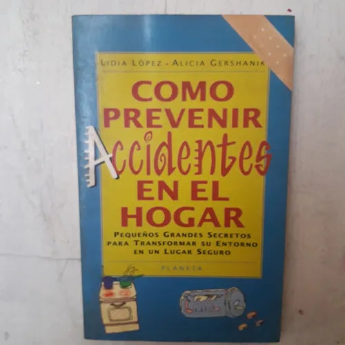 Libro usado en venta: Como prevenir accidentes en el hogar de Lidia Lopez - Alicia Gershanik; editorial Planeta impreso en 1996 envios a todo el mundo.1