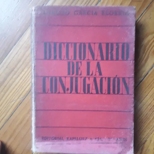 Libro usado en venta: Diccionario de la conjugacion de Aurelio Garcia Elorrio; editorial Kapelusz impreso en 1946 realizamos envios a todo el mundo.1