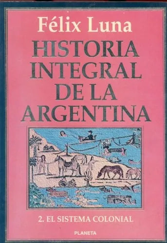 Libro usado en venta: Historia integral de la Argentina - El sistema colonial de Felix Luna; editorial Planeta impreso en 1995 envios a todo el mundo.1