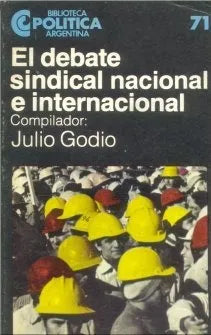 Libro usado en venta: El debate sindical nacional e internacional de Julio Godio; editorial Centro Editor de America Latina impreso en 1984.1