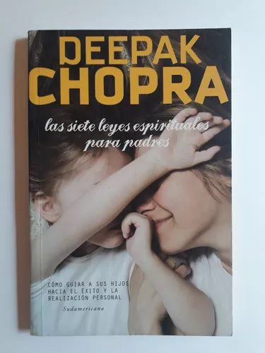 Libro usado en venta: Las siete leyes espirituales para padres de Deepak Chopra; editorial Sudamericana impreso en 2012 envios a todo el mundo.1