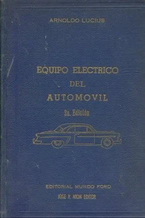 Libro usado en venta: Equipo electronico del automovil de Arnoldo Lucius; editorial Mundo Ford impreso en 1958 realizamos envios a todo el mundo.1