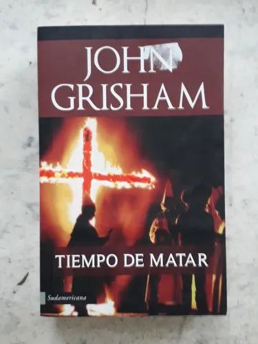 Libro usado en venta: Tiempo de matar de John Grisham; editorial Sudamericana impreso en 2011 realizamos envios a todo el mundo.1
