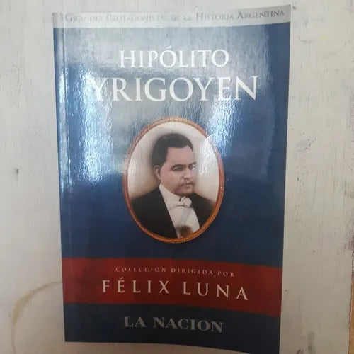 Libro usado en venta: Hipolito Yrigoyen de Felix Luna; editorial Planeta impreso en 2004 realizamos envios a todo el mundo.1