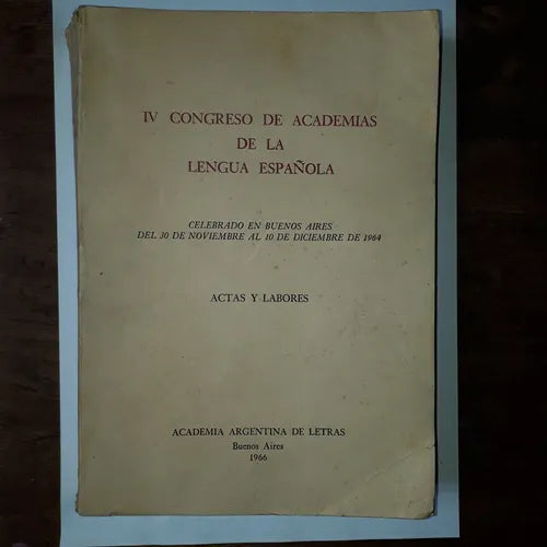 Libro usado en venta: IV Congreso de Academias de la Lengua Espa?ola - Actas y Labores; editorial Academia Argentina de Letras impreso en 1966.1