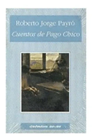 Libro usado en venta: Cuentos de Pago Chico de Roberto Jorge Payro; editorial Nuevo Siglo realizamos envios a todo el mundo.1