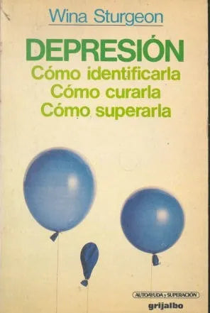 Libro usado en venta: Depresion: como identificarla, como curarla, como superarla de Wina Sturgeon; editorial Grijalbo impreso en 1986.1