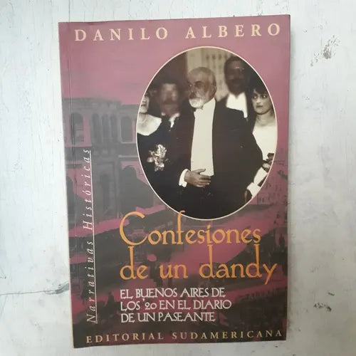 Libro usado en venta: Confesiones de un dandy de Danilo Albero; editorial Sudamericana impreso en 1997 realizamos envios a todo el mundo.1