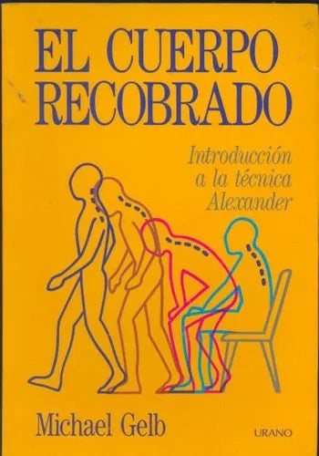 Libro usado en venta: El cuerpo recobrado de Michael Gelb; editorial Urano impreso en 1987 realizamos envios a todo el mundo.1