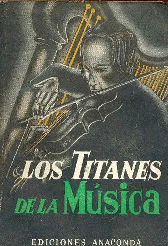 Libro usado en venta: Los titanes de la musica; editorial Anaconda impreso en 1952 realizamos envios a todo el mundo.1