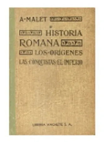 Libro usado en venta: Historia romana - Los origenes - Las conquistas - El imperio de Alberto Malet; editorial Hachette impreso en 1944.1