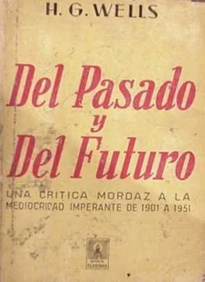 Libro usado en venta: Del pasado y del futuro de Herbert George Wells; editorial Claridad impreso en 1943 realizamos envios a todo el mundo.1