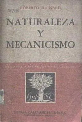 Libro usado en venta: Naturaleza y mecanicismo de Roberto Hainad; editorial Espasa - Calpe impreso en 1948 realizamos envios a todo el mundo.1