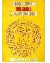 Libro usado en venta: Bulgaria y la actualidad de Todor Zhivkov; editorial Ediciones Estudio impreso en 1983 realizamos envios a todo el mundo.1