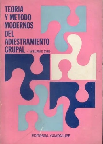 Libro usado en venta: Teoria y metodo modernos del adiestramiento grupal de William G. Dyer; editorial Guadalupe impreso en 1975.1