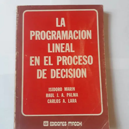 Libro usado en venta: La programacion lineal en el proceso de decision; editorial Macchi impreso en 1977 realizamos envios a todo el mundo.1